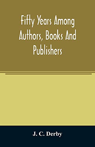 Stock image for Fifty years among authors, books and publishers for sale by Lucky's Textbooks