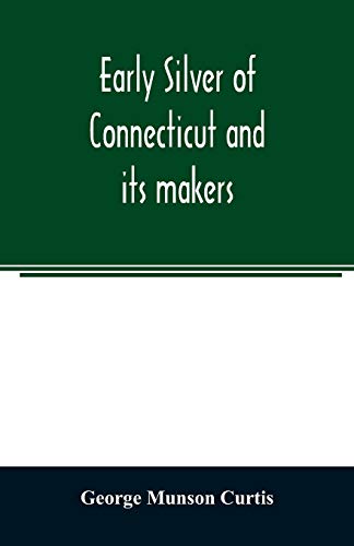 Stock image for Early silver of Connecticut and its makers for sale by Lucky's Textbooks