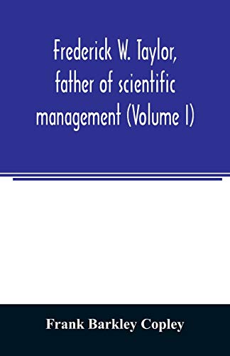 Beispielbild fr Frederick W. Taylor, father of scientific management (Volume I) zum Verkauf von GF Books, Inc.