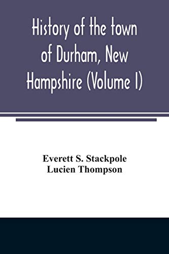Imagen de archivo de History of the town of Durham, New Hampshire: (Oyster River Plantation) with genealogical notes (Volume I) a la venta por Lucky's Textbooks