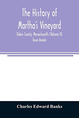Stock image for The history of Martha's Vineyard, Dukes County, Massachusetts (Volume II) Town Annals for sale by Lucky's Textbooks