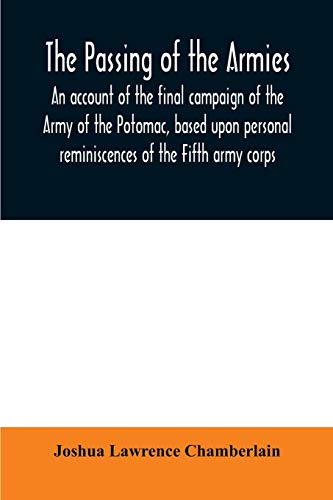 Immagine dell'editore per The passing of the armies: an account of the final campaign of the Army of the Potomac, based upon personal reminiscences of the Fifth army corps venduto da California Books