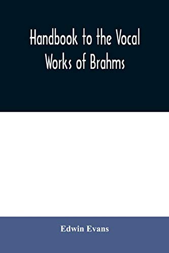Beispielbild fr Handbook to the vocal works of Brahms; preceded by a didactic section and followed by copious tables of reference zum Verkauf von Books From California
