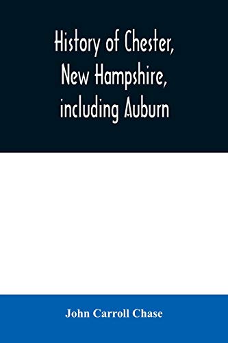 Beispielbild fr History of Chester, New Hampshire, including Auburn: a supplement to the History of old Chester, published in 1869 zum Verkauf von Lucky's Textbooks