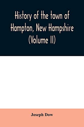 Beispielbild fr History of the town of Hampton, New Hampshire, from its settlement in 1638 to the autumn of 1892 (Volume II) zum Verkauf von Lucky's Textbooks