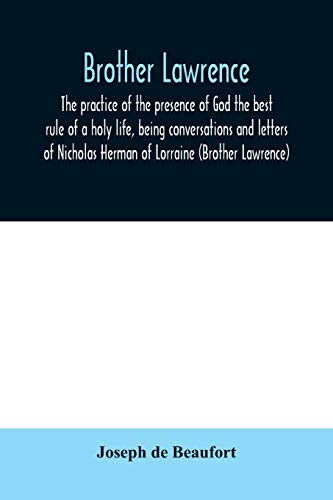 Beispielbild fr Brother Lawrence; the practice of the presence of God the best rule of a holy life, being conversations and letters of Nicholas Herman of Lorraine (Br zum Verkauf von Chiron Media