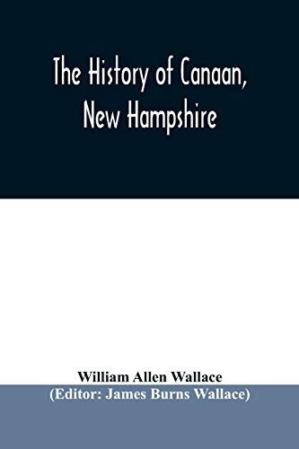 Imagen de archivo de The history of Canaan, New Hampshire a la venta por Lucky's Textbooks