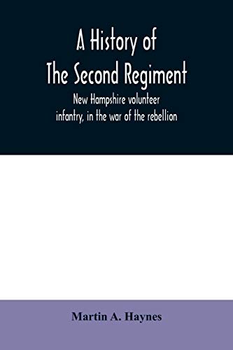 Imagen de archivo de A history of the Second regiment, New Hampshire volunteer infantry, in the war of the rebellion a la venta por Lucky's Textbooks