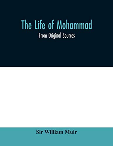 Imagen de archivo de The life of Mohammad: from original sources a la venta por WorldofBooks