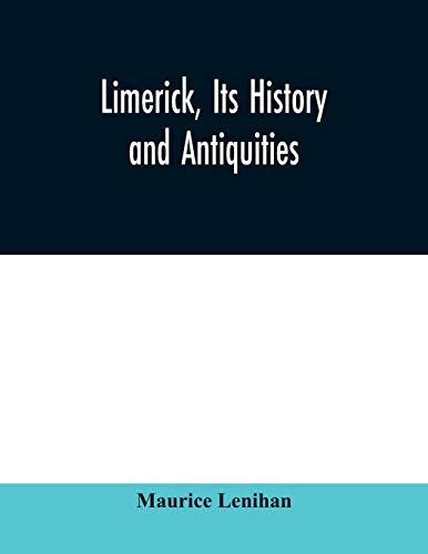 Imagen de archivo de Limerick, its history and antiquities; ecclesiastical, civil, and military, from the earliest ages, with copious historical, archaeological, topographical, and genealogical notes a la venta por Lucky's Textbooks