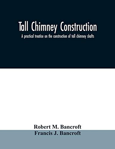 Beispielbild fr Tall chimney construction : a practical treatise on the construction of tall chimney shafts, containing details of upwards of eighty existing mill, en zum Verkauf von Chiron Media