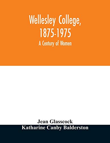 Beispielbild fr Wellesley College, 1875-1975: a century of women zum Verkauf von Lucky's Textbooks