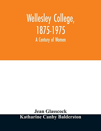 9789354010958: Wellesley College, 1875-1975: a century of women