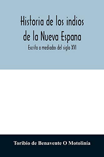 Beispielbild fr Historia de los indios de la Nueva Espana: Escrita a mediados del siglo XVI zum Verkauf von Lucky's Textbooks