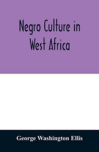 Stock image for Negro culture in West Africa; a social study of the Negro group of Vai-speaking people, with its own invented alphabet and written language shown in . of their arts and life, fifty folklor for sale by GF Books, Inc.