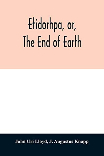 Beispielbild fr Etidorhpa, or, The end of earth the strange history of a mysterious being and the account of a remarkable journey as communicated in manuscript to same, but finally evaded the responsibility zum Verkauf von PBShop.store US