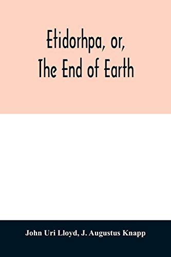 Stock image for Etidorhpa, or, The end of earth the strange history of a mysterious being and the account of a remarkable journey as communicated in manuscript to same, but finally evaded the responsibility for sale by PBShop.store US