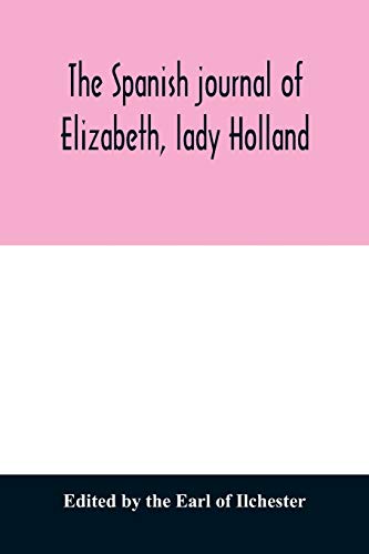 Beispielbild fr The Spanish journal of Elizabeth, lady Holland zum Verkauf von Lucky's Textbooks