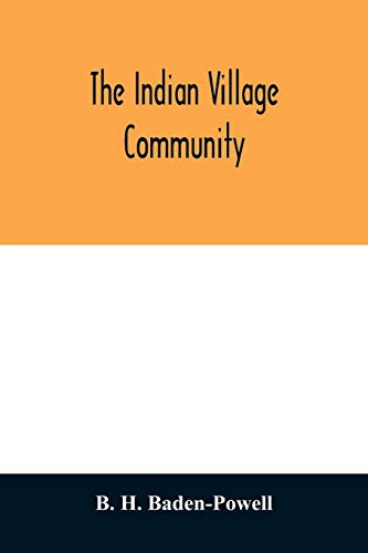 Imagen de archivo de The Indian village community: examined with reference to the physical, ethnographic and historical conditions of the provinces; chiefly on the basis . records and district manuals a la venta por Lucky's Textbooks