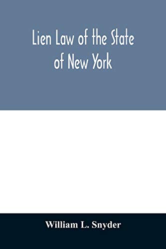 Stock image for Lien Law of the State of New York: Chapter Thirty-three of the Consolidated Laws (an Act in Relation to Liens, constituting Chapter 33 of the . to conditional sales, and sales of Goo for sale by Lucky's Textbooks