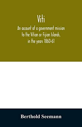 9789354012105: Viti: an account of a government mission to the Vitian or Fijian Islands, in the years 1860-61