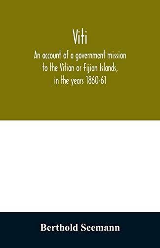 Stock image for Viti: an account of a government mission to the Vitian or Fijian Islands, in the years 1860-61 for sale by Lucky's Textbooks