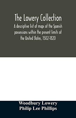 Stock image for The Lowery collection: a descriptive list of maps of the Spanish possessions within the present limits of the United States, 1502-1820 for sale by Lucky's Textbooks