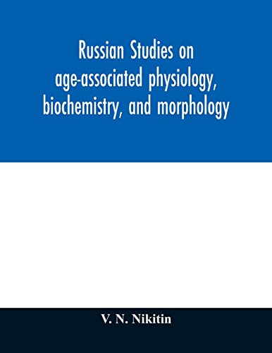 9789354012556: Russian studies on age-associated physiology, biochemistry, and morphology; historic description with extensive bibliography