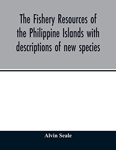 Stock image for The fishery resources of the Philippine Islands with descriptions of new species for sale by Lucky's Textbooks