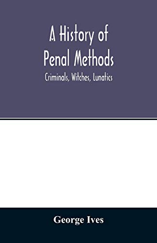 Beispielbild fr A history of penal methods; criminals, witches, lunatics zum Verkauf von Buchpark