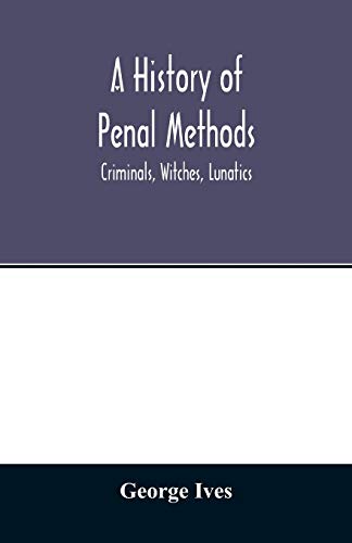 9789354012754: A history of penal methods; criminals, witches, lunatics
