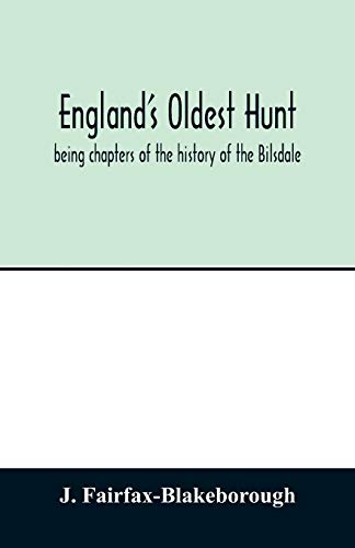 9789354013027: England's oldest hunt: being chapters of the history of the Bilsdale, Farndale and Sinnington Hunts, collected during several years