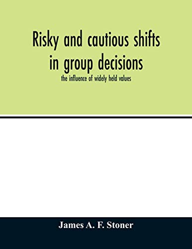 9789354013447: Risky and cautious shifts in group decisions: the influence of widely held values