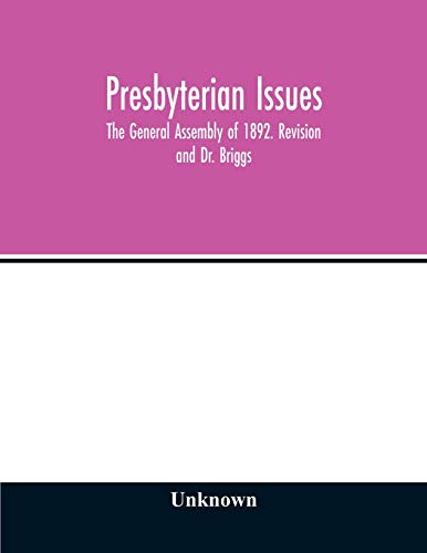 Beispielbild fr Presbyterian issues. The General Assembly of 1892. Revision and Dr. Briggs zum Verkauf von Chiron Media