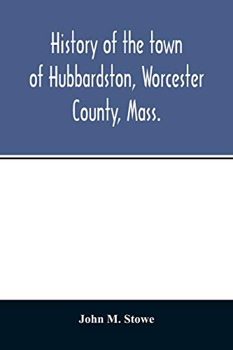 Beispielbild fr History of the town of Hubbardston, Worcester County, Mass., from the time its territory was purchased of the Indiana in 1686, to the present with the Genealogy of present and former resident Families zum Verkauf von Buchpark