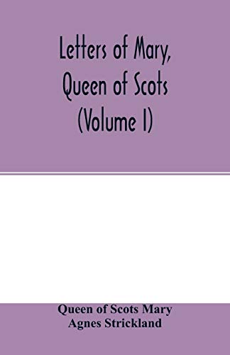 Stock image for Letters of Mary, Queen of Scots, and documents connected with her personal history. Now first published with an introd (Volume I) for sale by Lucky's Textbooks