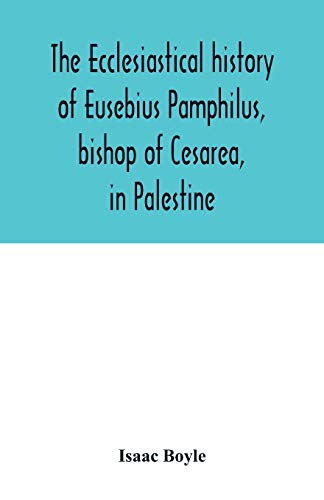 Beispielbild fr The ecclesiastical history of Eusebius Pamphilus, bishop of Cesarea, in Palestine zum Verkauf von Lucky's Textbooks