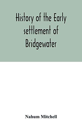 Beispielbild fr History of the early settlement of Bridgewater, in Plymouth county, Massachusetts, including an extensive Family register zum Verkauf von Books Unplugged