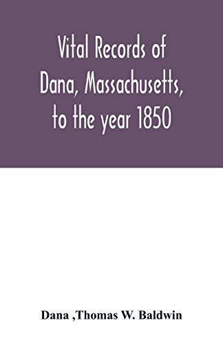 Imagen de archivo de Vital records of Dana, Massachusetts, to the year 1850 a la venta por Chiron Media