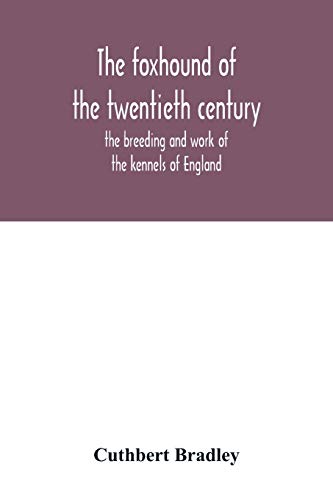 Beispielbild fr The foxhound of the twentieth century: the breeding and work of the kennels of England zum Verkauf von Lucky's Textbooks