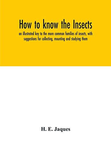 Imagen de archivo de How to know the insects; an illustrated key to the more common families of insects, with suggestions for collecting, mounting and studying them a la venta por Chiron Media
