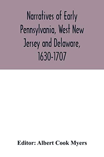 Beispielbild fr Narratives of early Pennsylvania, West New Jersey and Delaware, 1630-1707 zum Verkauf von Lucky's Textbooks