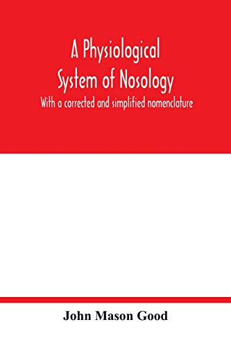 Beispielbild fr A physiological system of nosology; with a corrected and simplified nomenclature zum Verkauf von Buchpark