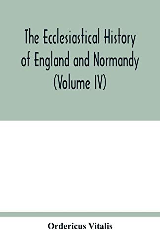 Beispielbild fr The ecclesiastical history of England and Normandy (Volume IV) zum Verkauf von Buchpark