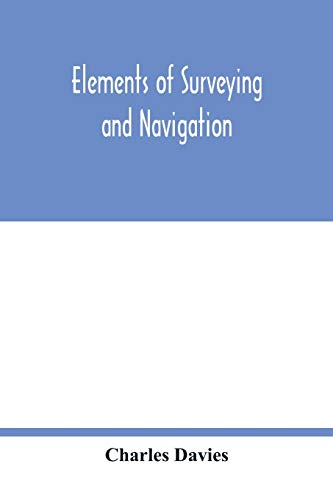 Stock image for Elements of surveying and navigation: with a description of the instruments and the necessary tables for sale by Book Deals