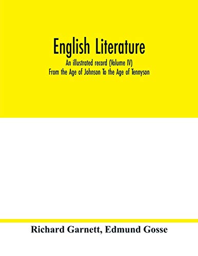 Imagen de archivo de English literature; an illustrated record (Volume IV) From the Age of Johnson To the Age of Tennyson a la venta por Lucky's Textbooks