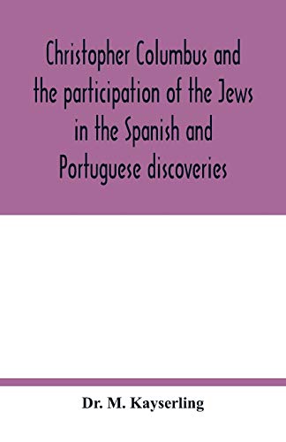 Beispielbild fr Christopher Columbus and the participation of the Jews in the Spanish and Portuguese discoveries zum Verkauf von Lucky's Textbooks