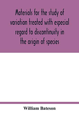 Beispielbild fr Materials for the study of variation treated with especial regard to discontinuity in the origin of species zum Verkauf von GF Books, Inc.