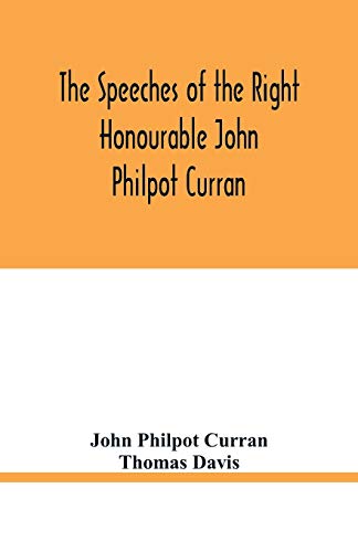 Beispielbild fr The speeches of the Right Honourable John Philpot Curran zum Verkauf von Lucky's Textbooks