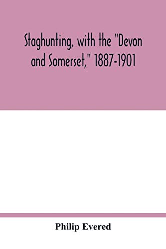 Imagen de archivo de Staghunting, with the Devon and Somerset, 1887-1901: an account of the chase of the wild red deer on Exmoor a la venta por Lucky's Textbooks